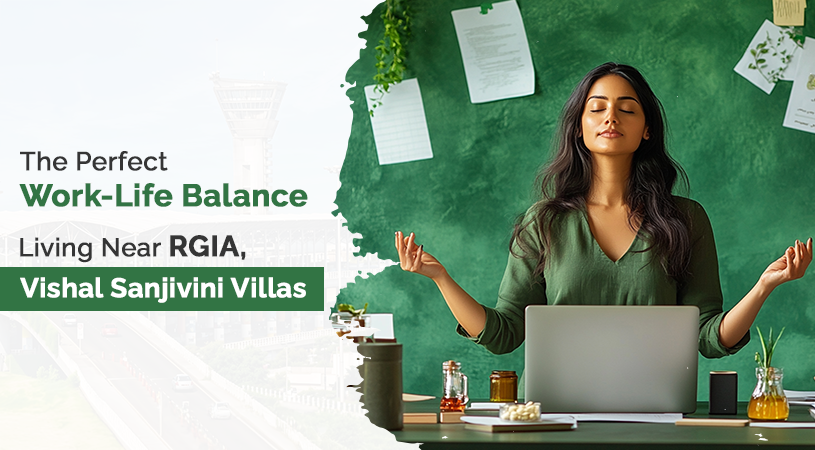 Perfect Work-Life Balance: Living Near RGIA, Vishal Sanjivini Villas