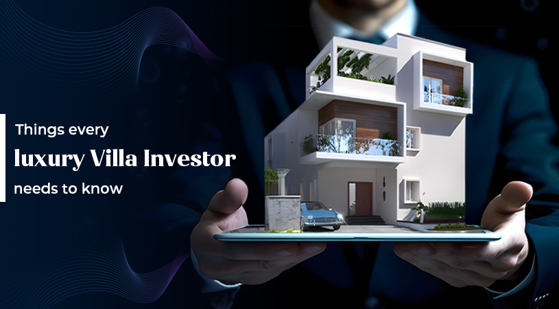 Things every luxury villa investor needs to know