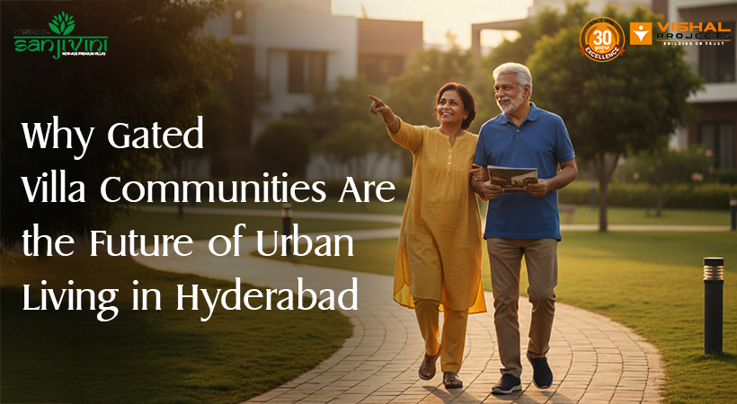Why Gated Villa Communities Are the Future of Urban Living in Hyderabad